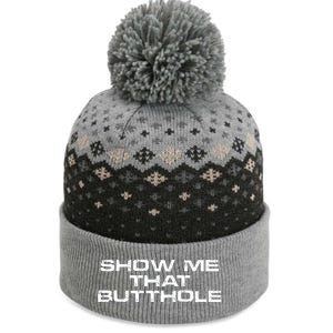 Show Me That Butthole Funny Adult Humor The Baniff Cuffed Pom Beanie