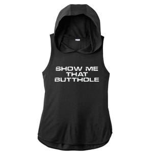 Show Me That Butthole Funny Adult Humor Ladies PosiCharge Tri-Blend Wicking Draft Hoodie Tank