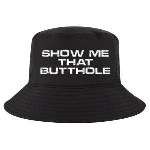 Show Me That Butthole Funny Adult Humor Cool Comfort Performance Bucket Hat