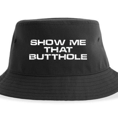 Show Me That Butthole Funny Adult Humor Sustainable Bucket Hat
