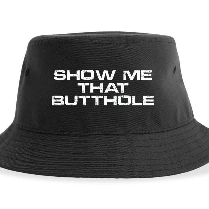 Show Me That Butthole Funny Adult Humor Sustainable Bucket Hat