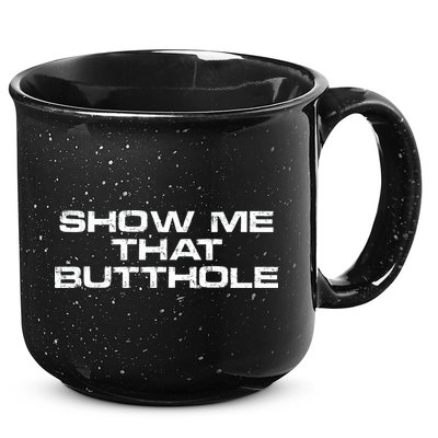 Show Me That Butthole Funny Adult Humor 15oz Campfire Ceramic Mug