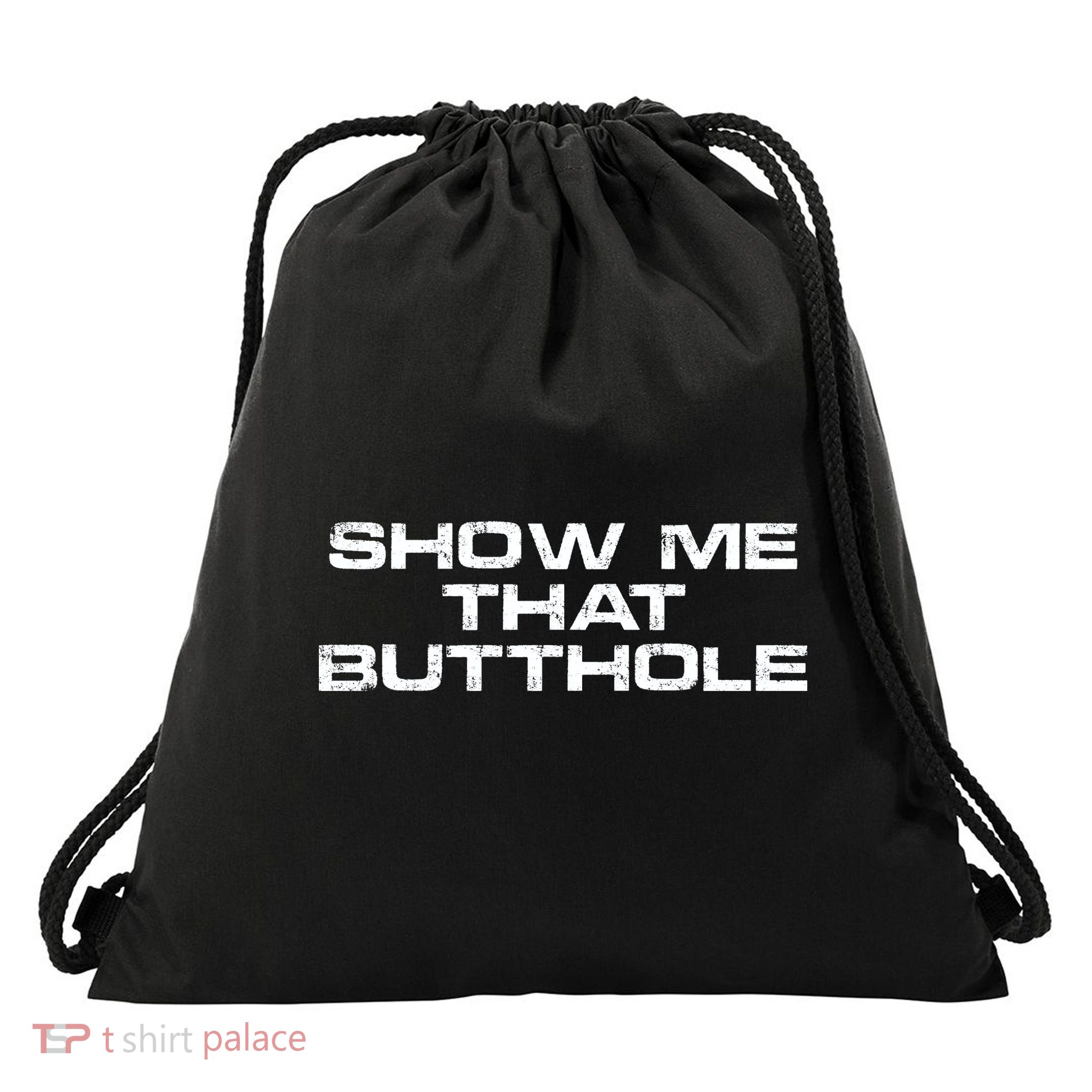 Show Me That Butthole Funny Adult Humor Drawstring Bag