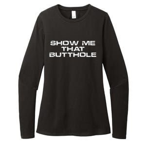 Show Me That Butthole Funny Adult Humor Womens CVC Long Sleeve Shirt