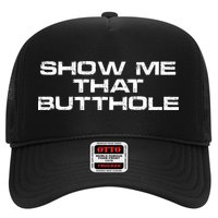 Show Me That Butthole Funny Adult Humor Trucker Hat
