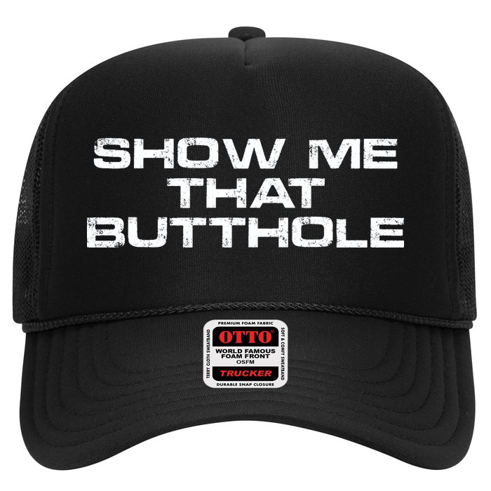 Show Me That Butthole Funny Adult Humor Trucker Hat