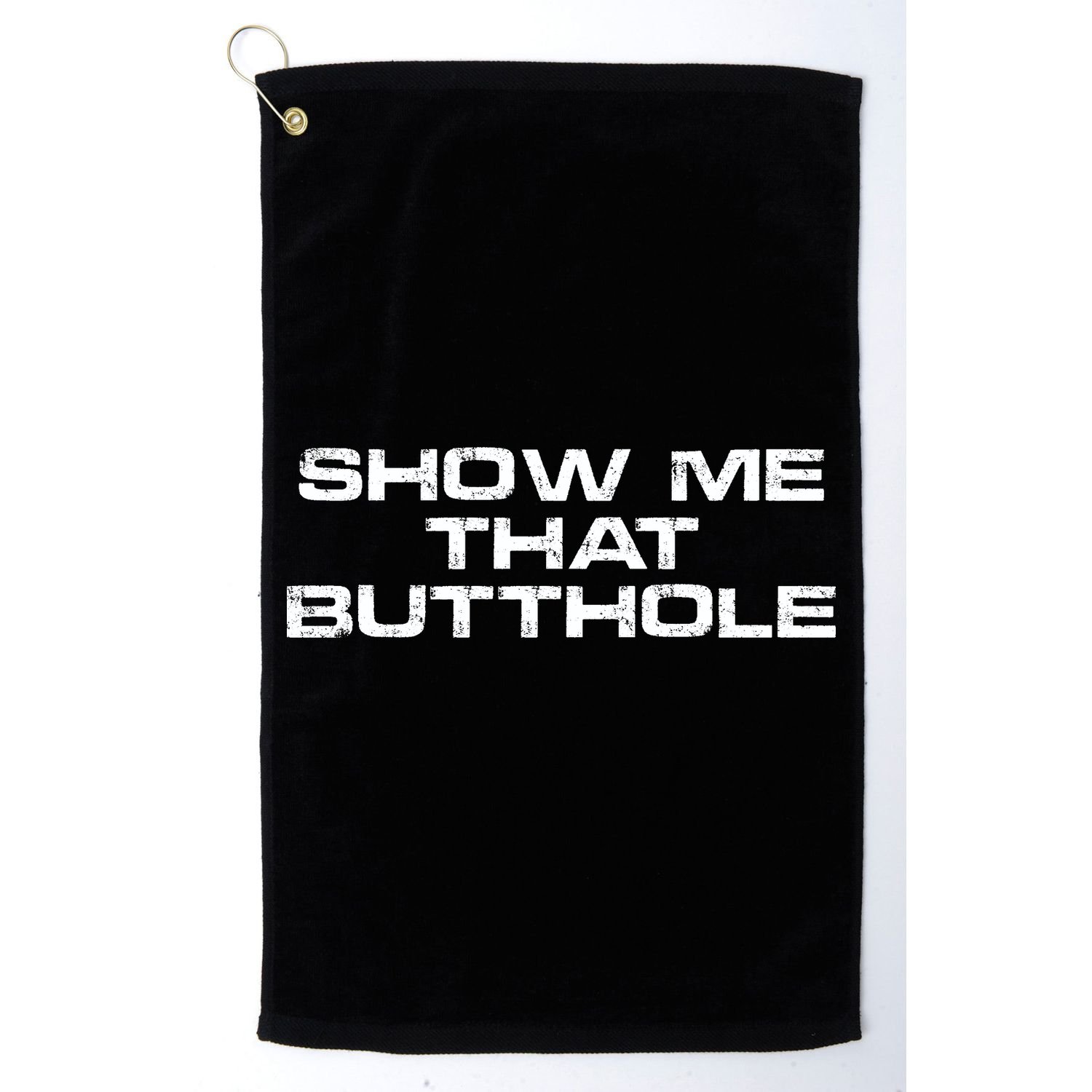 Show Me That Butthole Funny Adult Humor Golf Towel