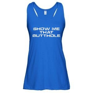 Show Me That Butthole Funny Adult Humor Ladies Essential Flowy Tank