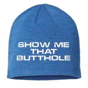 Show Me That Butthole Funny Adult Humor Sustainable Beanie