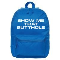 Show Me That Butthole Funny Adult Humor 16 in Basic Backpack