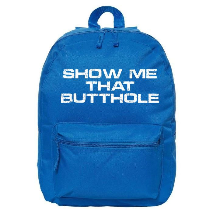 Show Me That Butthole Funny Adult Humor 16 in Basic Backpack