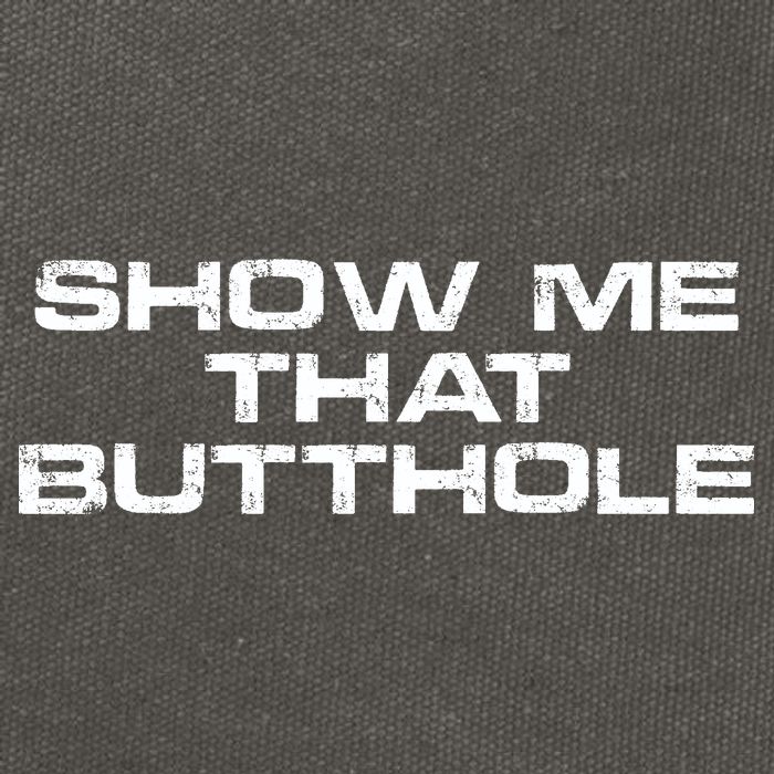 Show Me That Butthole Funny Adult Humor Cotton Canvas Backpack