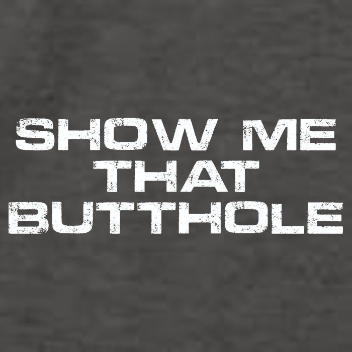 Show Me That Butthole Funny Adult Humor Vector Backpack