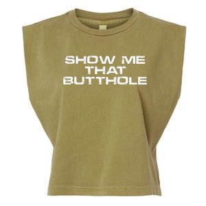 Show Me That Butthole Funny Adult Humor Garment-Dyed Women's Muscle Tee