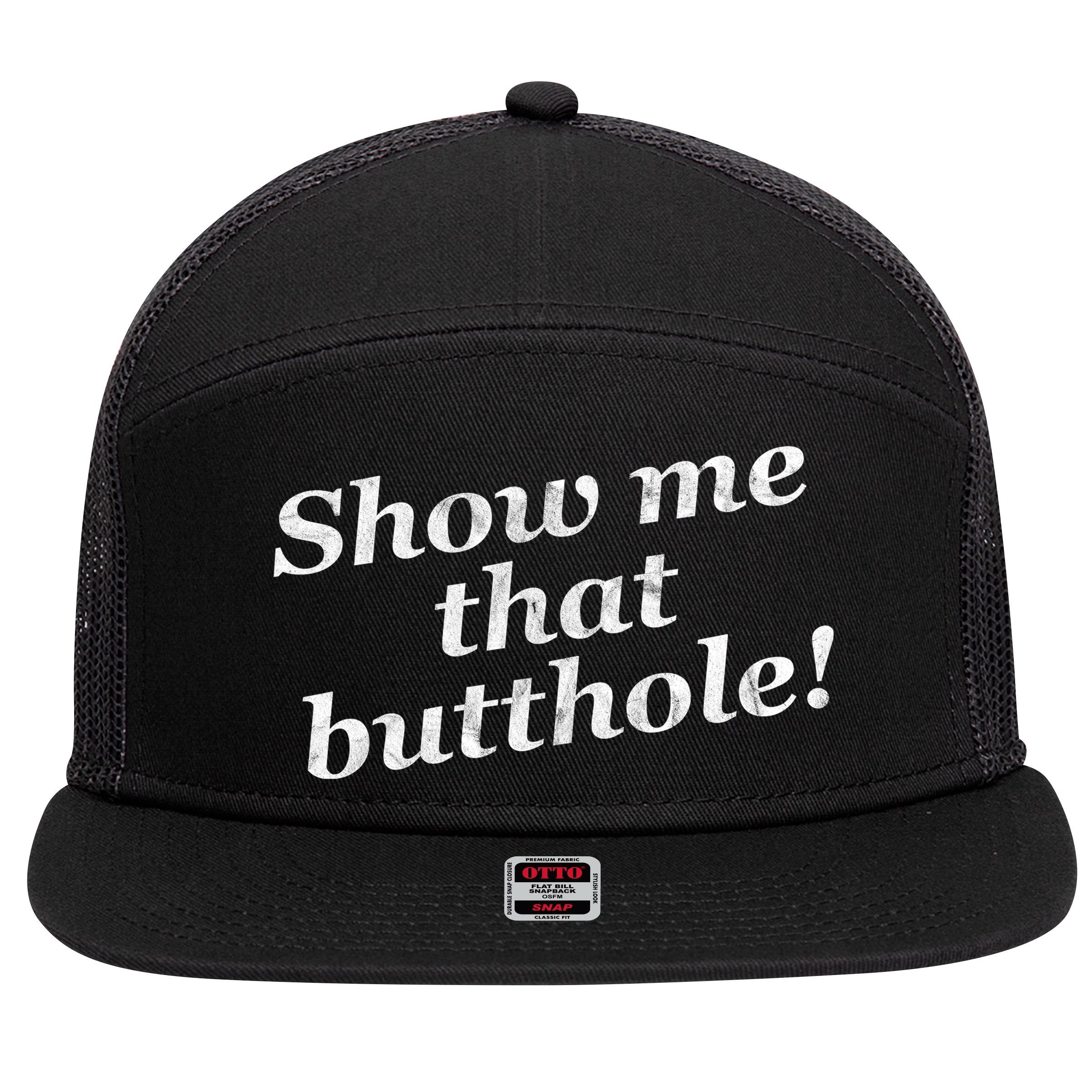 Show Me That Butthole Funny 7 Panel Mesh Trucker Snapback Hat