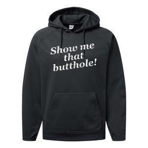 Show Me That Butthole Funny Performance Fleece Hoodie