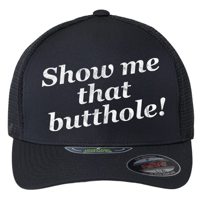 Show Me That Butthole Funny Flexfit Unipanel Trucker Cap