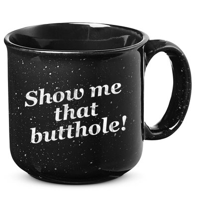 Show Me That Butthole Funny 15oz Campfire Ceramic Mug