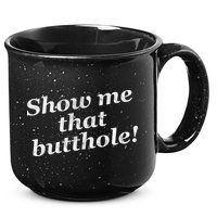 Show Me That Butthole Funny 15oz Campfire Ceramic Mug