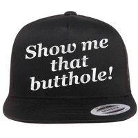 Show Me That Butthole Funny Flatbill Hat