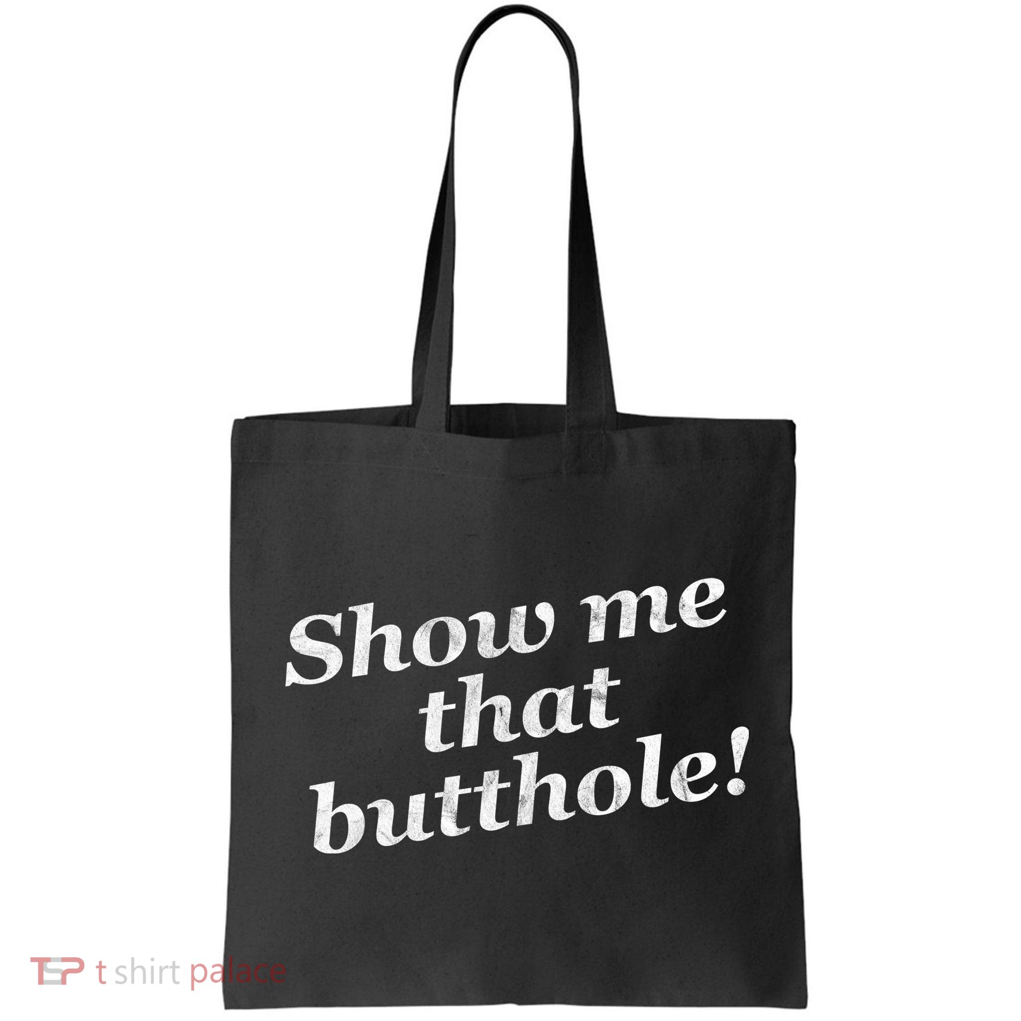 Show Me That Butthole Funny Bag