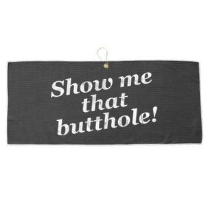 Show Me That Butthole Funny Large Microfiber Waffle Golf Towel