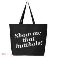 Show Me That Butthole Funny 25L Jumbo Tote