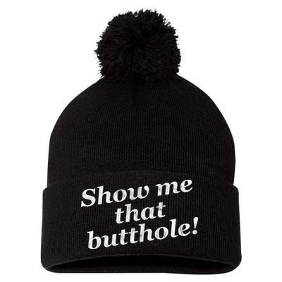 Show Me That Butthole Funny Pom Pom 12in Knit Beanie