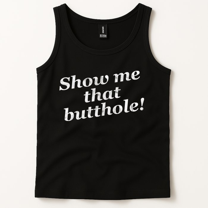 Show Me That Butthole Funny Tank Top