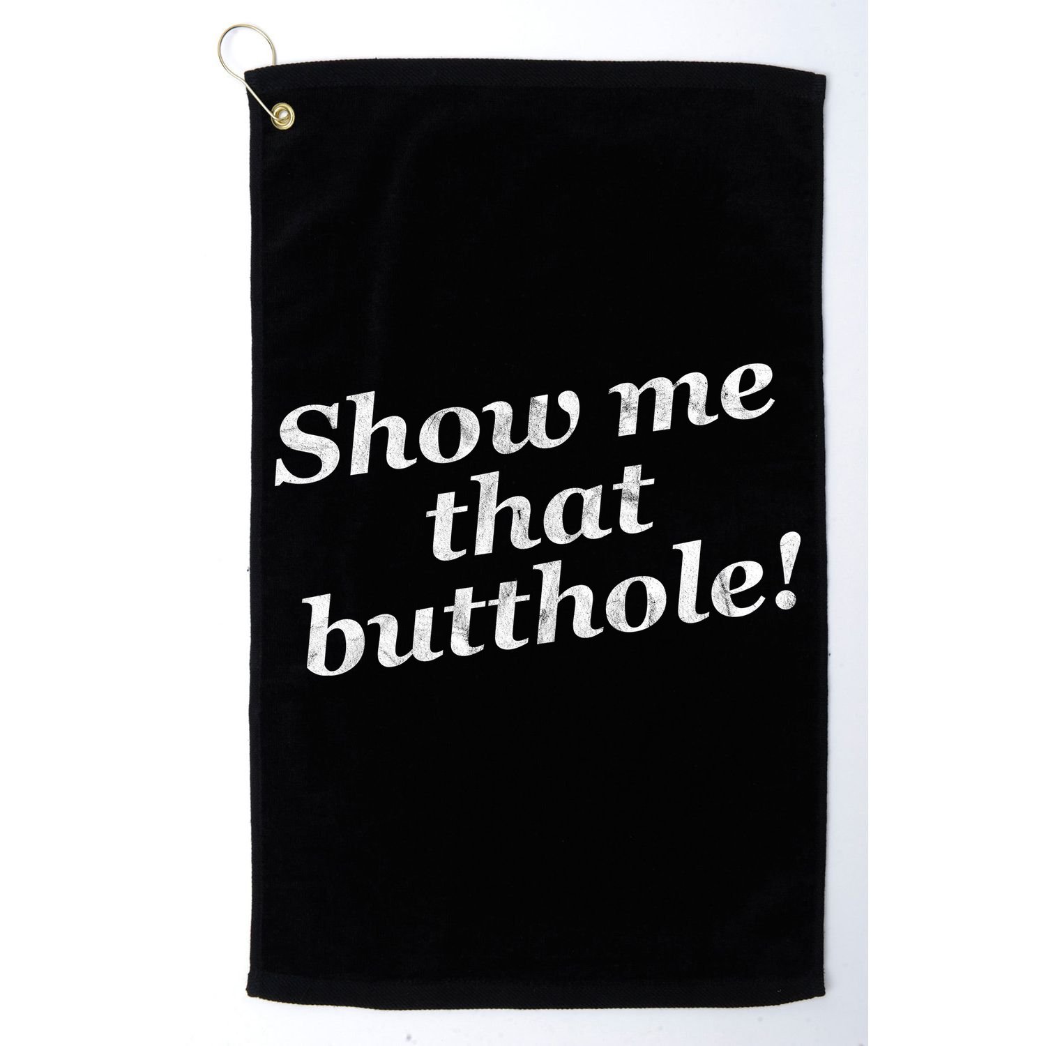 Show Me That Butthole Funny Golf Towel