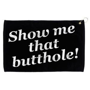 Show Me That Butthole Funny Grommeted Golf Towel