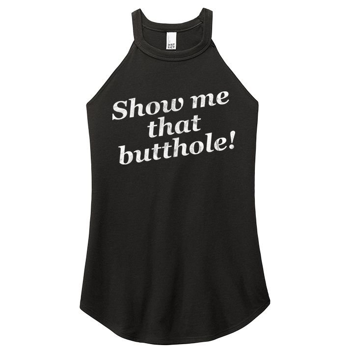Show Me That Butthole Funny Women's Perfect Tri Rocker Tank