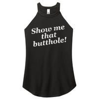 Show Me That Butthole Funny Women's Perfect Tri Rocker Tank