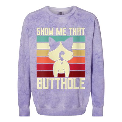 Show Me That Butthole A Retro Vintage For Cat Lover Or Owner Colorblast Crewneck Sweatshirt