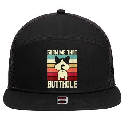 Show Me That Butthole A Retro Vintage For Cat Lover Or Owner 7 Panel Mesh Trucker Snapback Hat
