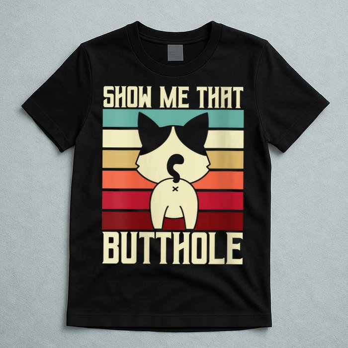 Show Me That Butthole A Retro Vintage For Cat Lover Or Owner T-Shirt
