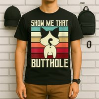 Show Me That Butthole A Retro Vintage For Cat Lover Or Owner T-Shirt