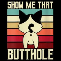 Show Me That Butthole A Retro Vintage For Cat Lover Or Owner T-Shirt