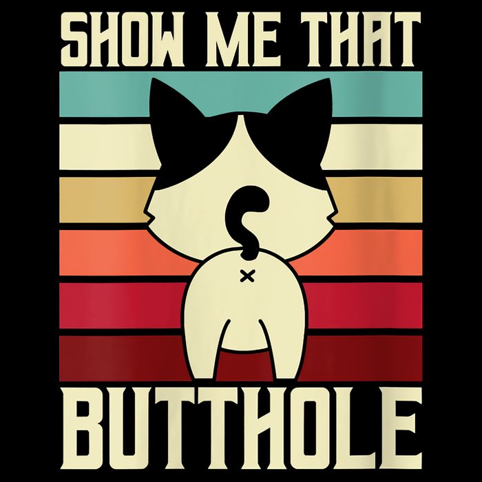 Show Me That Butthole A Retro Vintage For Cat Lover Or Owner T-Shirt