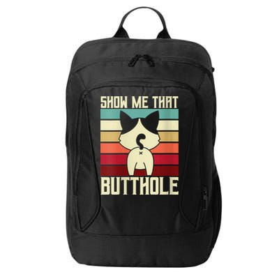Show Me That Butthole A Retro Vintage For Cat Lover Or Owner City Backpack