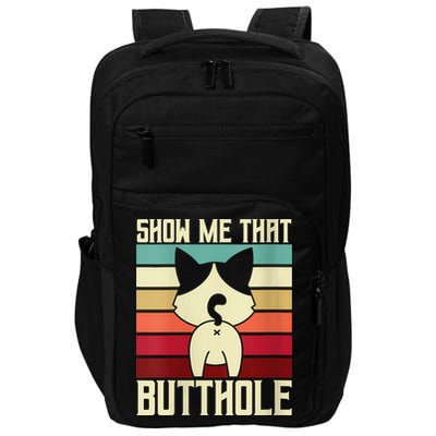 Show Me That Butthole A Retro Vintage For Cat Lover Or Owner Impact Tech Backpack