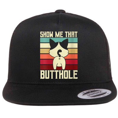 Show Me That Butthole A Retro Vintage For Cat Lover Or Owner Flatbill Hat