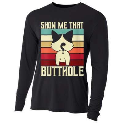 Show Me That Butthole A Retro Vintage For Cat Lover Or Owner Cooling Performance Long Sleeve Crew