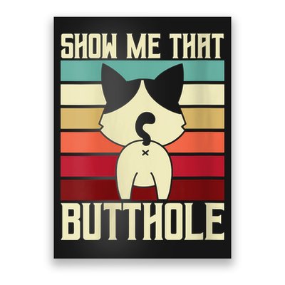 Show Me That Butthole A Retro Vintage For Cat Lover Or Owner Poster