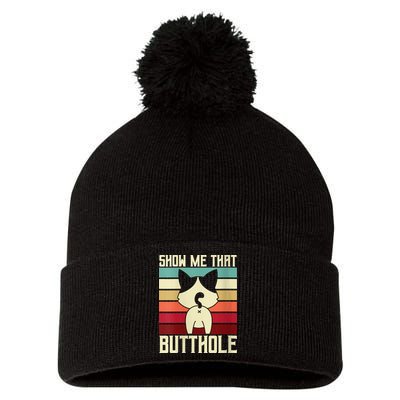 Show Me That Butthole A Retro Vintage For Cat Lover Or Owner Pom Pom 12in Knit Beanie