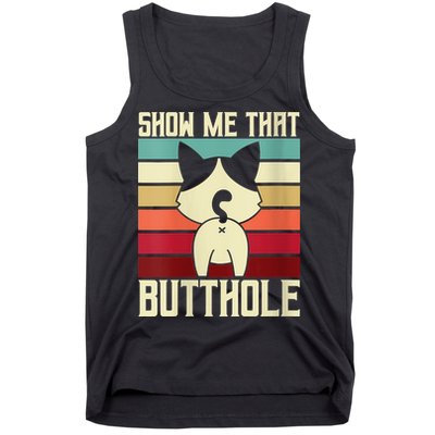 Show Me That Butthole A Retro Vintage For Cat Lover Or Owner Tank Top
