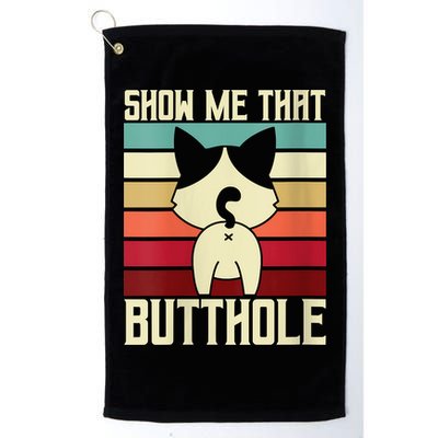 Show Me That Butthole A Retro Vintage For Cat Lover Or Owner Golf Towel