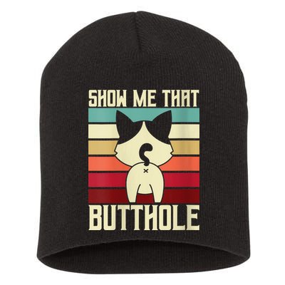 Show Me That Butthole A Retro Vintage For Cat Lover Or Owner Short Acrylic Beanie