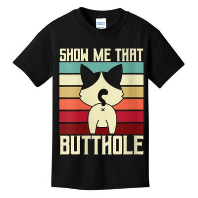 Show Me That Butthole A Retro Vintage For Cat Lover Or Owner Kids T-Shirt