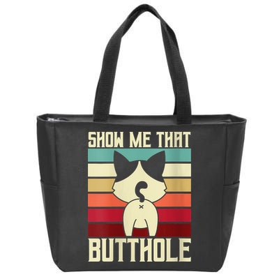 Show Me That Butthole A Retro Vintage For Cat Lover Or Owner Zip Tote Bag